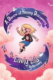 Lively Lila : A Dance of Happy Discovery cover image