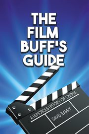 The Film Buff's Guide : A Humorous History of Cinema cover image