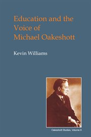 Education and the Voice of Michael Oakeshott : British Idealist Studies 1: Oakeshott cover image