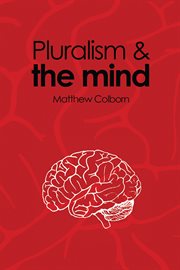 Pluralism and the mind : consciousness, worldviews and the limits of science cover image