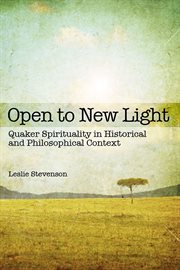 Open to new light. Quaker Spirituality in Historical and Philosophical Context cover image