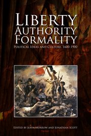 Liberty, authority, formality. Political Ideas and Culture, 1600-1900 cover image