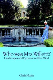 Who was Mrs Willett? : landscapes and dynamics of mind cover image