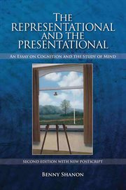 The representational and the presentational. An Essay on Cognition and the Study of Mind cover image