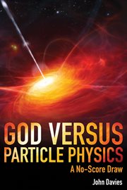God versus particle physics : a no-score draw : a psychological analysis of theories about life, the universe, and everything cover image