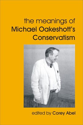 Cover image for The Meanings of Michael Oakeshott's Conservatism