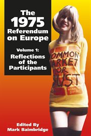 The 1975 referendum on europe - volume 1. Reflections of the Participants cover image