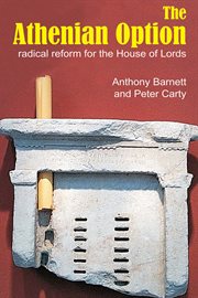 The Athenian option : radical reform for the House of Lords cover image