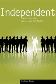 Independent : the rise of the non-aligned politician cover image