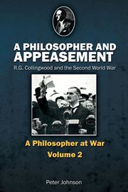 A philosopher and appeasement : R.G. Collingwood and the Second World War cover image
