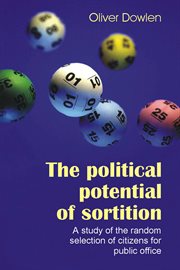 The political potential of sortition : a study of the random selection of citizens for public office cover image