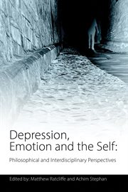 Depression, emotion and the self : philosophical and interdisciplinary perspectives cover image