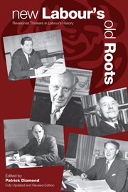 New labour's old roots. Revisionist Thinkers in Labour's History cover image