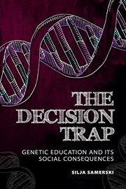 The decision trap : genetic education and its social consequences cover image