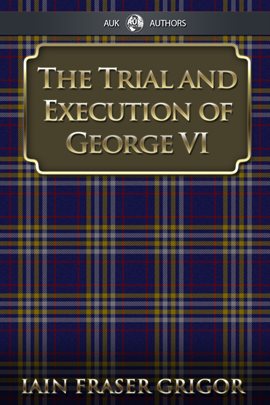 Cover image for The Trial and Execution of George VI
