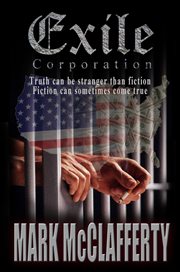 Exile Corporation truth can be stranger than fiction : fiction can sometimes come true cover image