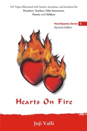 Hearts on fire [101 topics illustrated with stories, anecdotes, and incidents for preachers, teachers, value instructors, parents and children] cover image