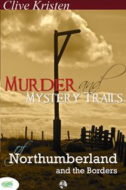 Murder & mystery trails of northumberland & the borders cover image