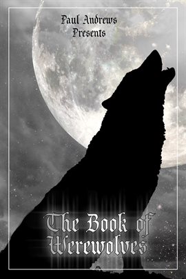 Cover image for Paul Andrews Presents - The Book of Werewolves
