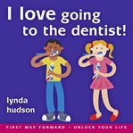 I love going to the dentist! cover image