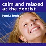 Calm and relaxed at the dentist cover image