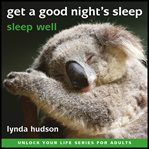 Get a good night's sleep: sleep well cover image