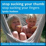 Stop sucking your thumb: stop sucking your fingers cover image