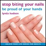 Stop biting your nails: be proud of your hands cover image