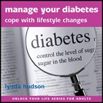 Manage your diabetes: cope with lifestyle changes cover image