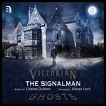The signalman : a ghost story for Christmas cover image