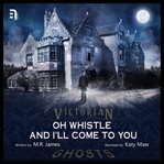 Oh, whistle, and I'll come to you, my lad cover image