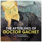 The afterlives of Doctor Gachet cover image