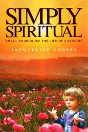 Simply spiritual small to medium! The life of a psychic cover image