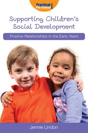 Supporting children's social development positive relationships in the early years cover image