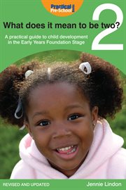 What does it mean to be two? a practical guide to child development in the early years foundation stage cover image