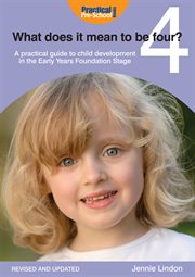 What does it mean to be four? a practical guide to child development in the early years early years [sic] foundation stage cover image