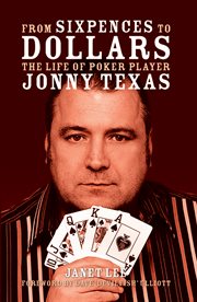 From Sixpences to Dollars the Life of Poker Player Jonny Texas cover image