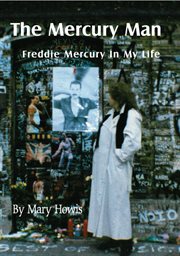 The Mercury man Freddie Mercury in my life cover image