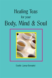 Healing teas for your body, mind & soul cover image