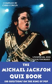 The Michael Jackson Quiz Book 100 Questions on the King of Pop cover image