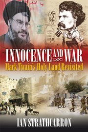 Innocence and war Mark Twain's Holy land revisited cover image