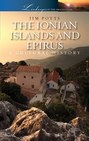 The Ionian Islands and Epirus a cultural history cover image