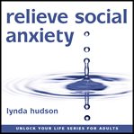 Relieve social anxiety cover image