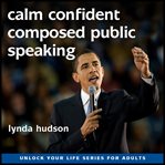 Calm, confident and composed public speaking. Self-Help Hypnotherapy cover image