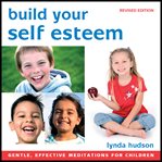 Build your self-esteem : first way forward, unlock your life cover image