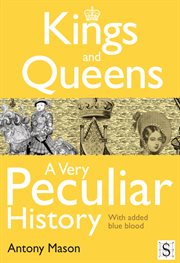 Kings & queens a very peculiar history : with added blue blood cover image