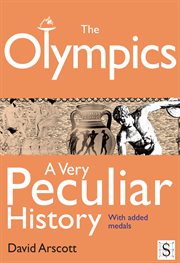 The Olympics, A Very Peculiar History a Very Peculiar History cover image