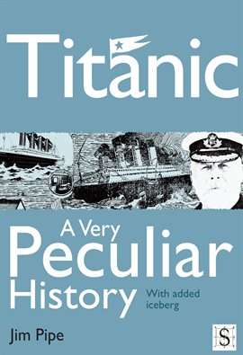 Cover image for Titanic, A Very Peculiar History