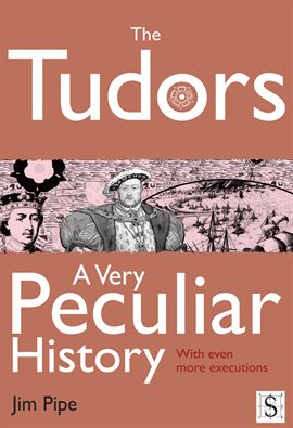 Cover image for The Tudors, A Very Peculiar History