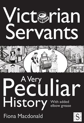 Cover image for Victorian Servants, A Very Peculiar History